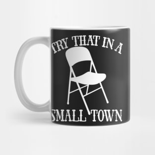 Try That In A Small Town Mug